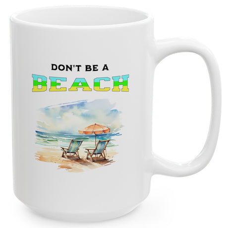 Don't Be A BEACH White Mugs (11 oz, 15 oz)