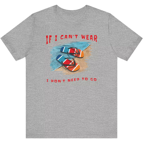 Can't Wear Flip-Flops T-Shirt