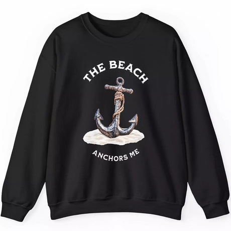 Beach Anchors Me black sweatshirt