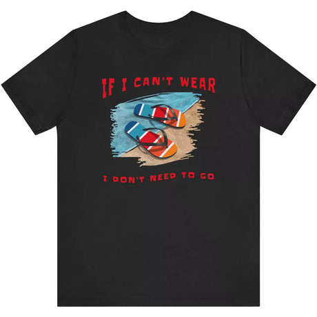 Can't Wear Flip-Flops T-Shirt