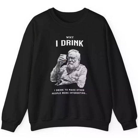 Black Why I Drink sweatshirt