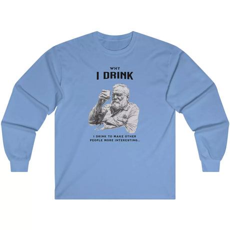 Carolina Blue Why I Drink long-sleeve t-shirt