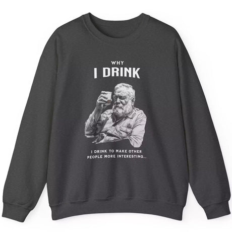 Dark heather Why I Drink sweatshirt