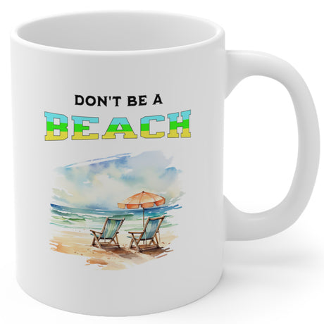 Don't be a beach 11 oz white mug right