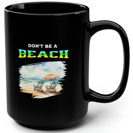 Don't be a beach 15 oz black mug right