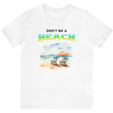 Don't Be A BEACH t-shirt white