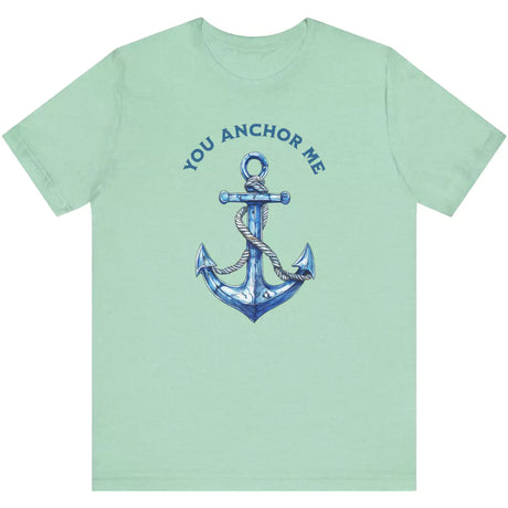 Heather Mint You Anchor Me t-shirt