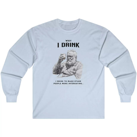 Light blue Why I Drink long-sleeve t-shirt