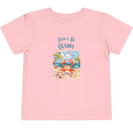 Pink Don't Be Crabby toddler t-shirt