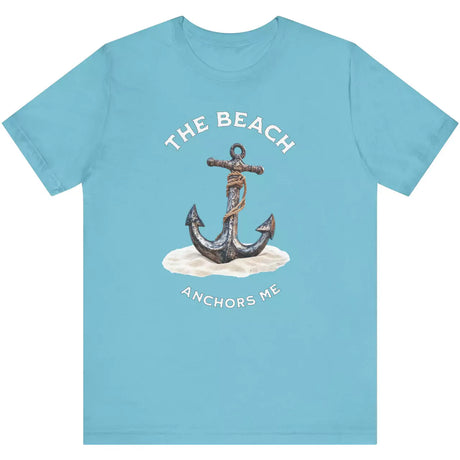  Turquoise The Beach Anchors Me t-shirt