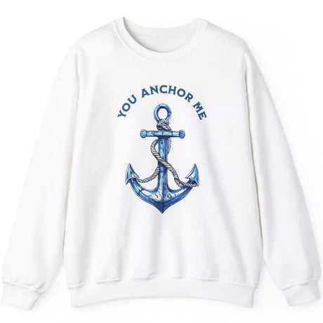 You Anchor Me white sweatshirt